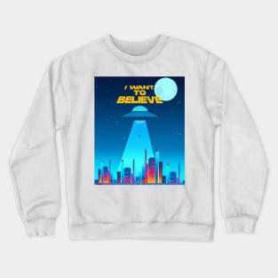 I want to believe Crewneck Sweatshirt